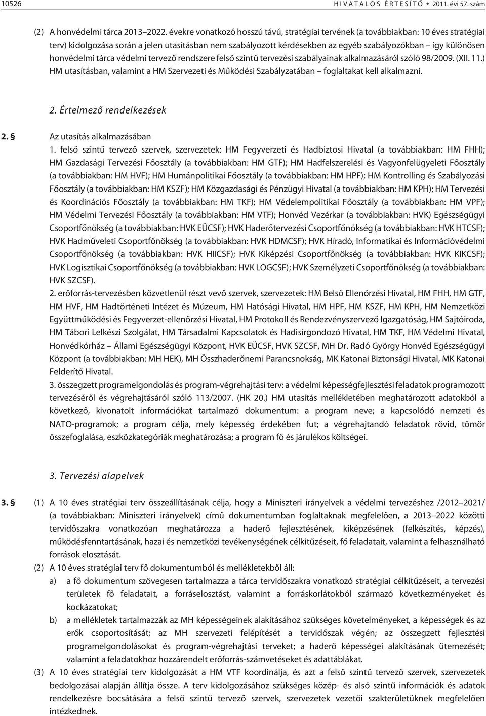 honvédelmi tárca védelmi tervezõ rendszere felsõ szintû tervezési szabályainak alkalmazásáról szóló 98/2009. (XII. 11.