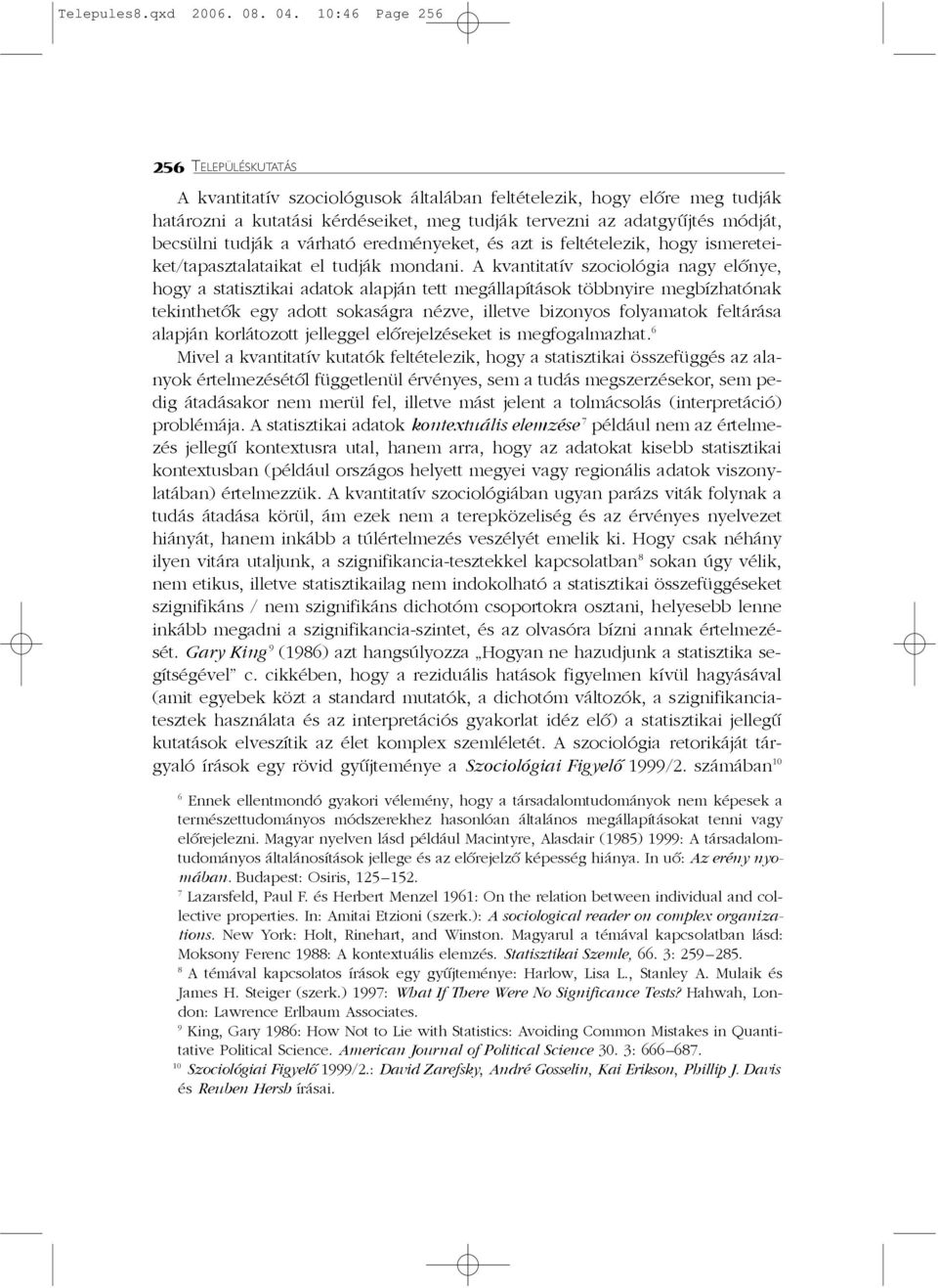 tudják a várható eredményeket, és azt is feltételezik, hogy ismereteiket/tapasztalataikat el tudják mondani.