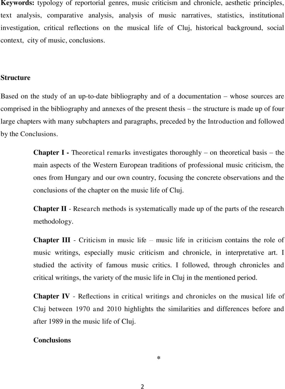 Structure Based on the study of an up-to-date bibliography and of a documentation whose sources are comprised in the bibliography and annexes of the present thesis the structure is made up of four