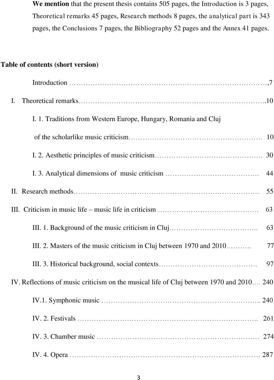 Traditions from Western Europe, Hungary, Romania and Cluj of the scholarlike music criticism 10 I. 2. Aesthetic principles of music criticism. 30 I. 3. Analytical dimensions of music criticism. 44 II.