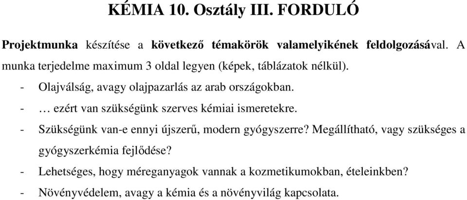 - ezért van szükségünk szerves kémiai ismeretekre. - Szükségünk van-e ennyi újszerű, modern gyógyszerre?