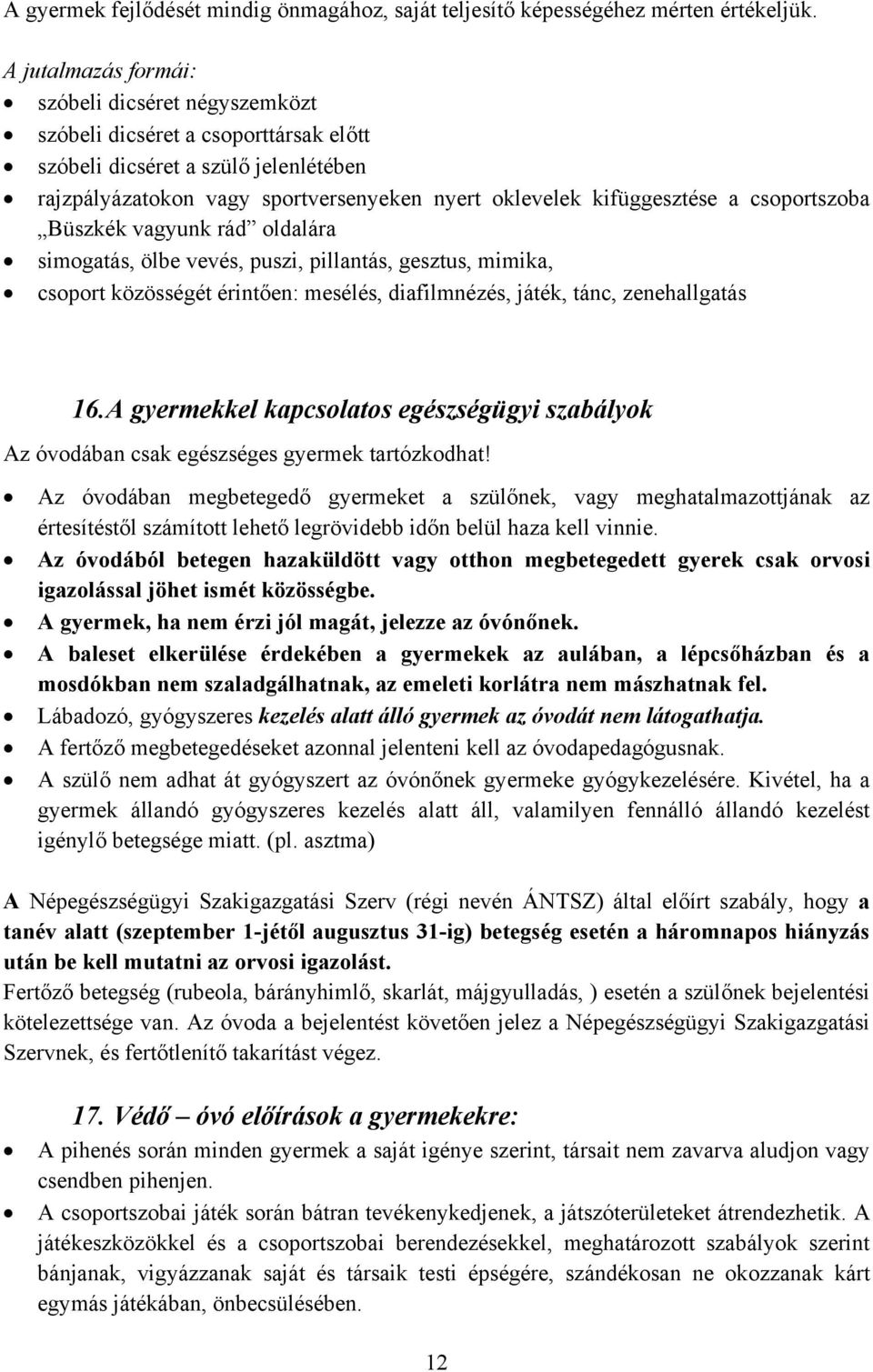 csoportszoba Büszkék vagyunk rád oldalára simogatás, ölbe vevés, puszi, pillantás, gesztus, mimika, csoport közösségét érintően: mesélés, diafilmnézés, játék, tánc, zenehallgatás 16.