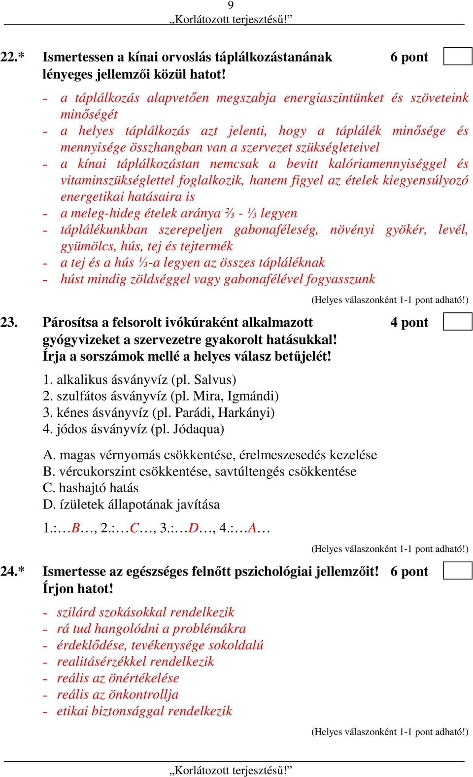 kínai táplálkozástan nemcsak a bevitt kalóriamennyiséggel és vitaminszükséglettel foglalkozik, hanem figyel az ételek kiegyensúlyozó energetikai hatásaira is a meleg-hideg ételek aránya ⅔ - ⅓ legyen