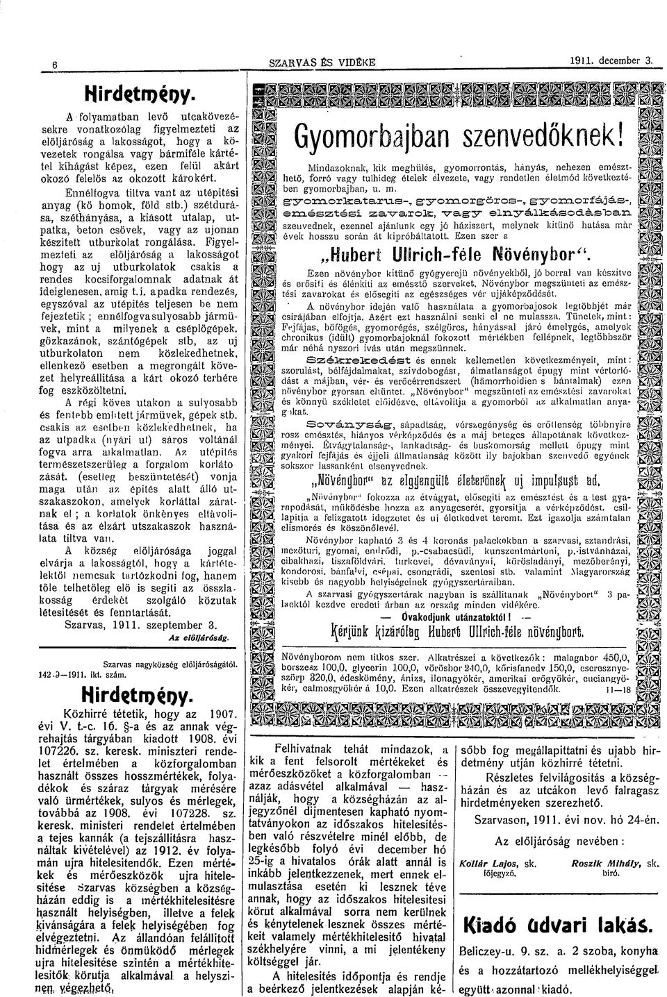 Figyelmezteti az elöljáróság a laksságt hgy az uj útburklatk csakis a rendes kcsifrgalmnak adatnak át ideiglenesen, amíg t.i. a pad-ka rendezés, egyszóval az útépítés teljesen be nem fejeztetik ;