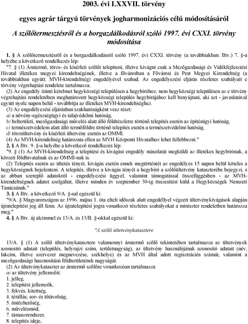 2003. évi LXXVII. törvény. egyes agrár tárgyú törvények jogharmonizációs  célú módosításáról - PDF Ingyenes letöltés