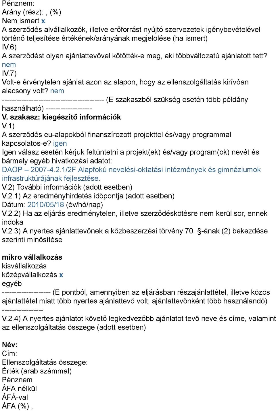 nem ------------------------------------------ (E szakaszból szükség esetén több példány használható) ------------------- V. szakasz: kiegészítő információk V.