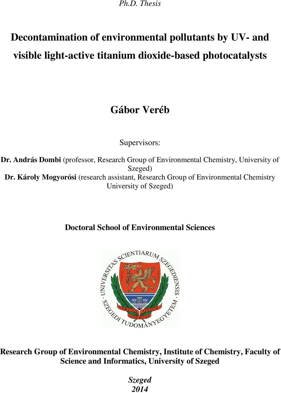 Károly Mogyorósi (research assistant, Research Group of Environmental Chemistry University of Szeged) Doctoral School of