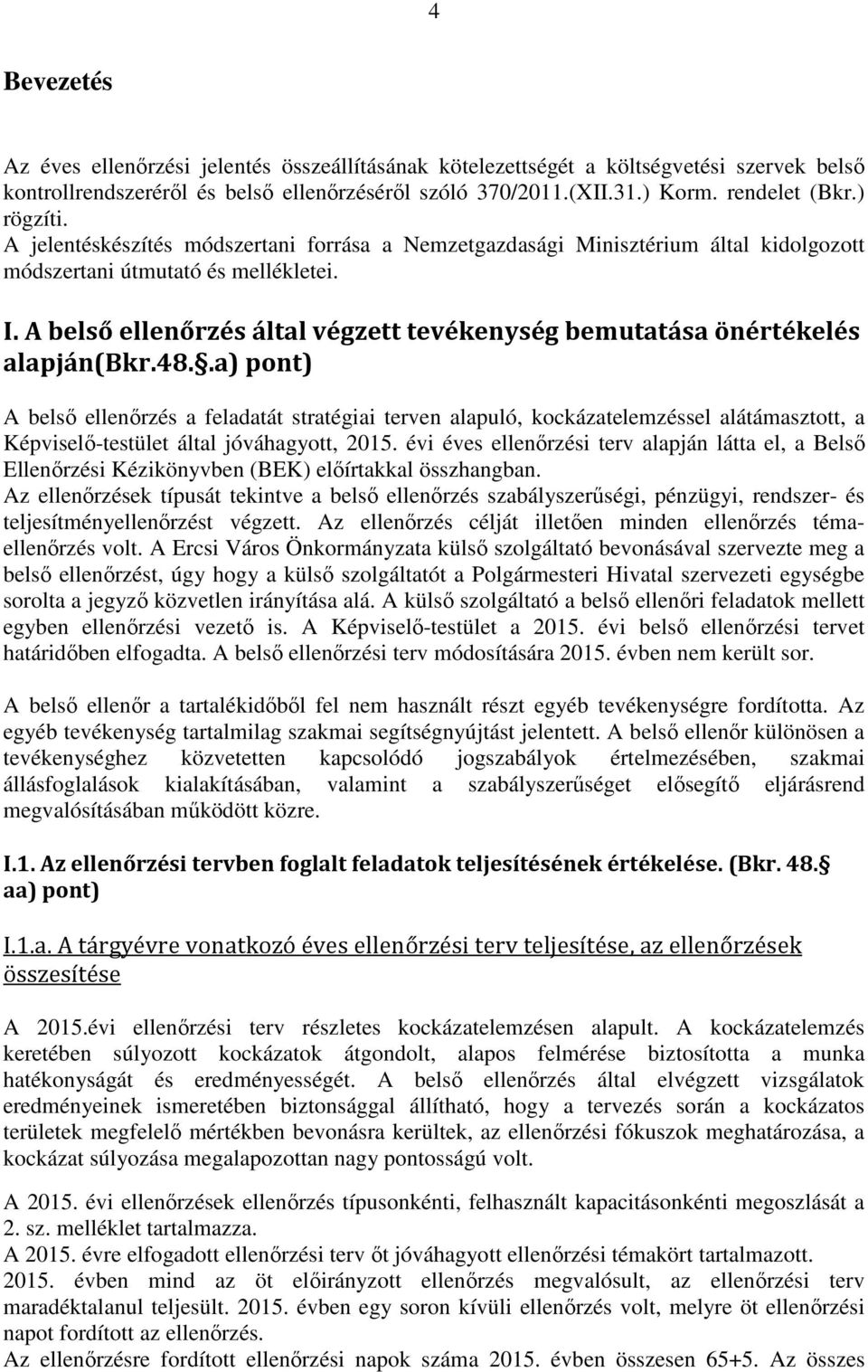 A belső ellenőrzés által végzett tevékenység bemutatása önértékelés alapján(bkr.48.