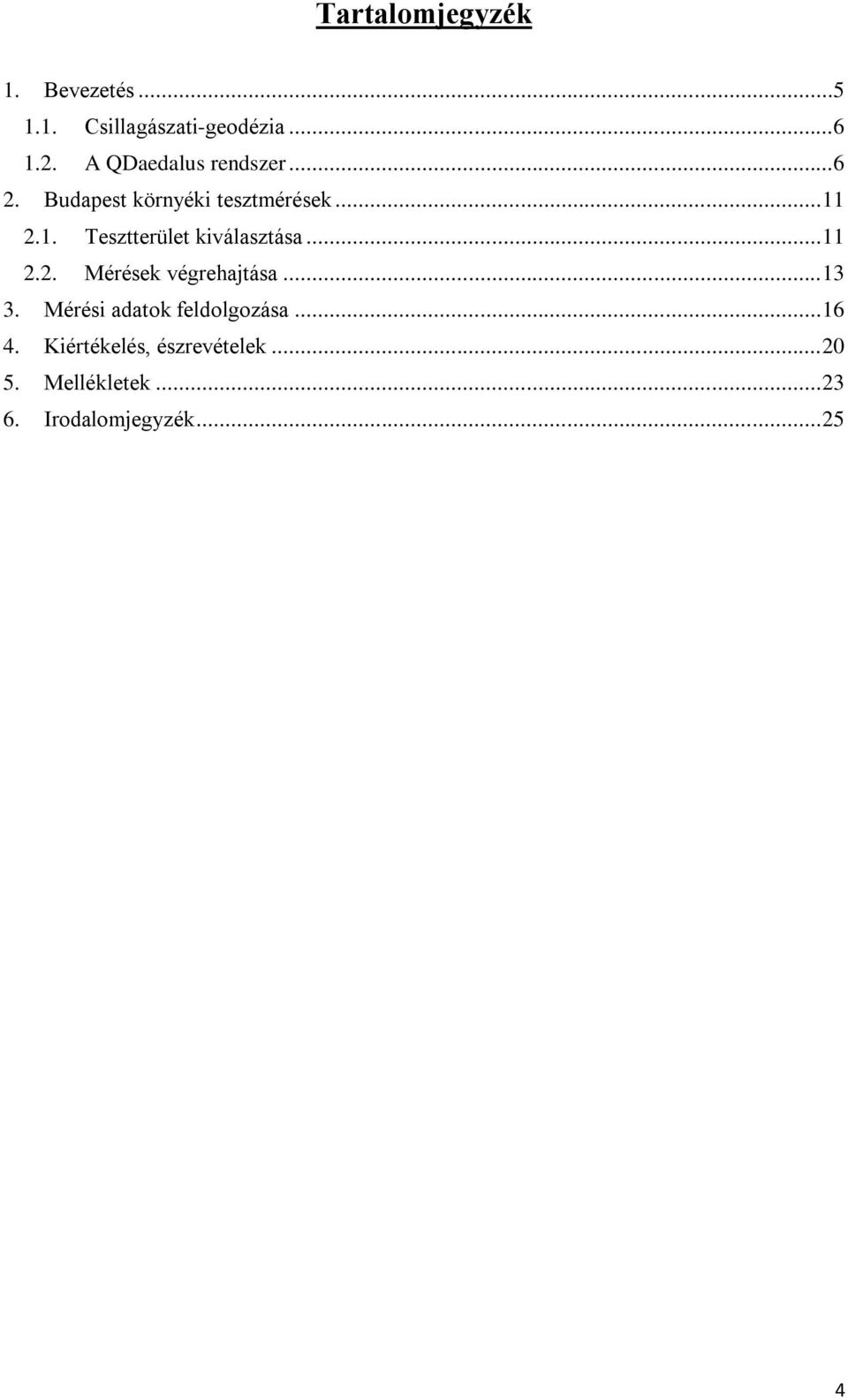 2.1. Tesztterület kiválasztása... 11 2.2. Mérések végrehajtása... 13 3.