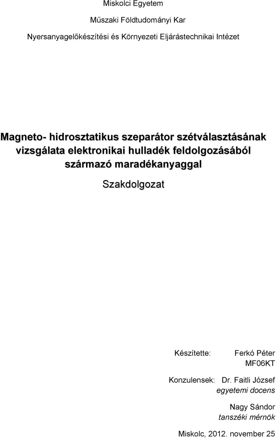 elektronikai hulladék feldolgozásából származó maradékanyaggal Szakdolgozat Készítette: Ferkó
