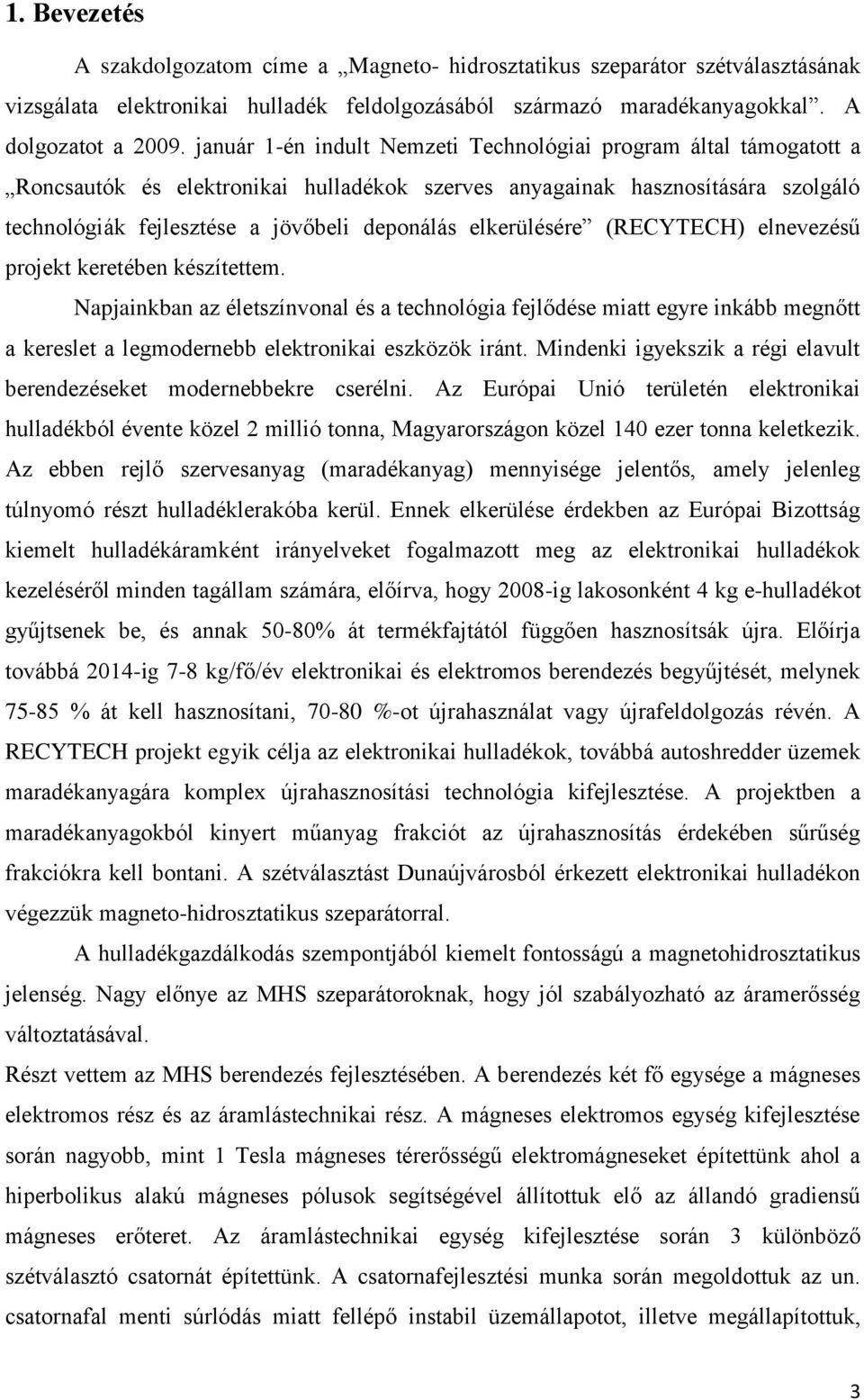 elkerülésére (RECYTECH) elnevezésű projekt keretében készítettem.