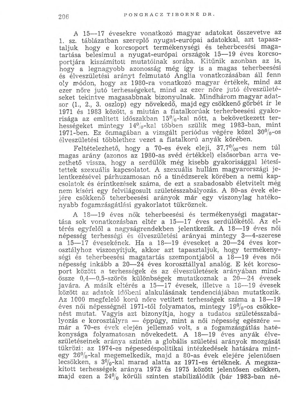 korcsoportjára kiszám ított m utatóinak sorába.