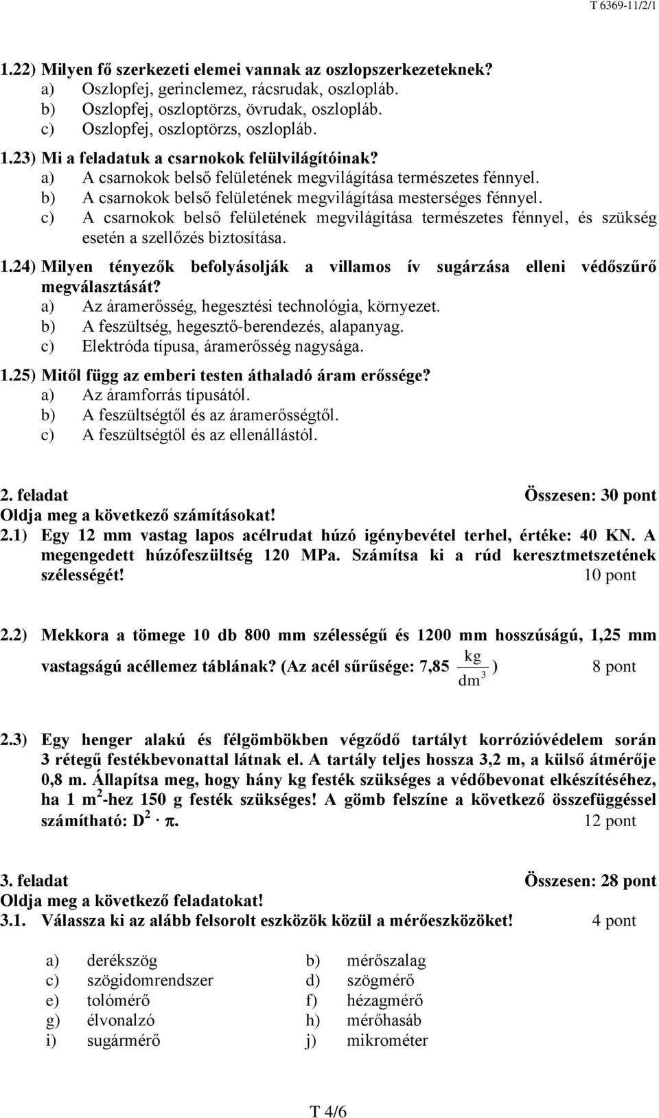 c) A csarnokok belső felületének megvilágítása természetes fénnyel, és szükség esetén a szellőzés biztosítása. 1.