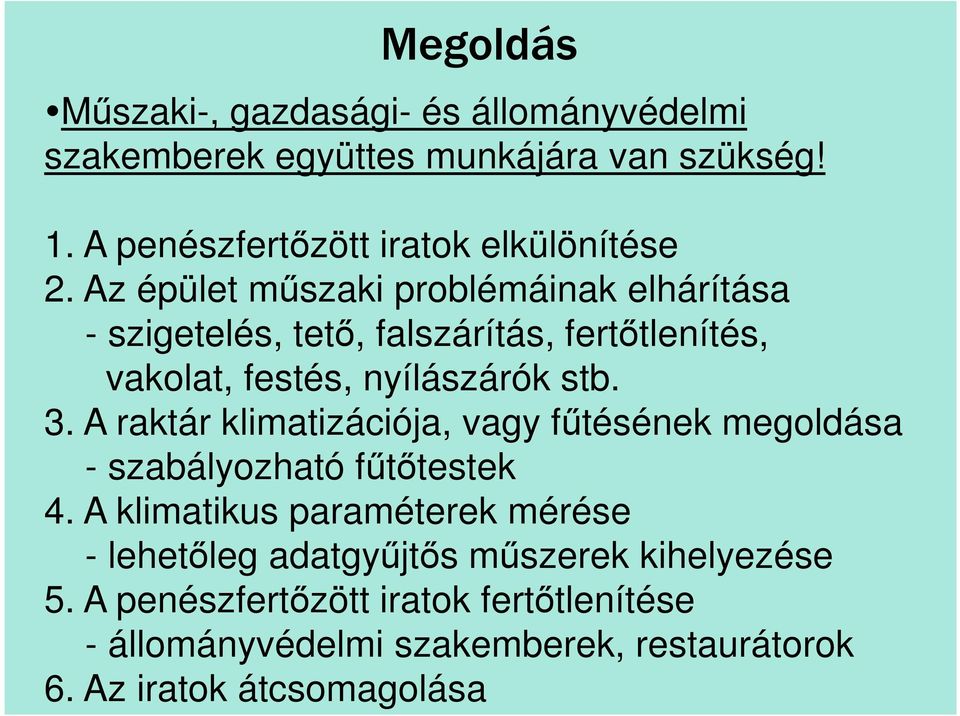Az épület műszaki problémáinak elhárítása - szigetelés, tető, falszárítás, fertőtlenítés, vakolat, festés, nyílászárók stb. 3.