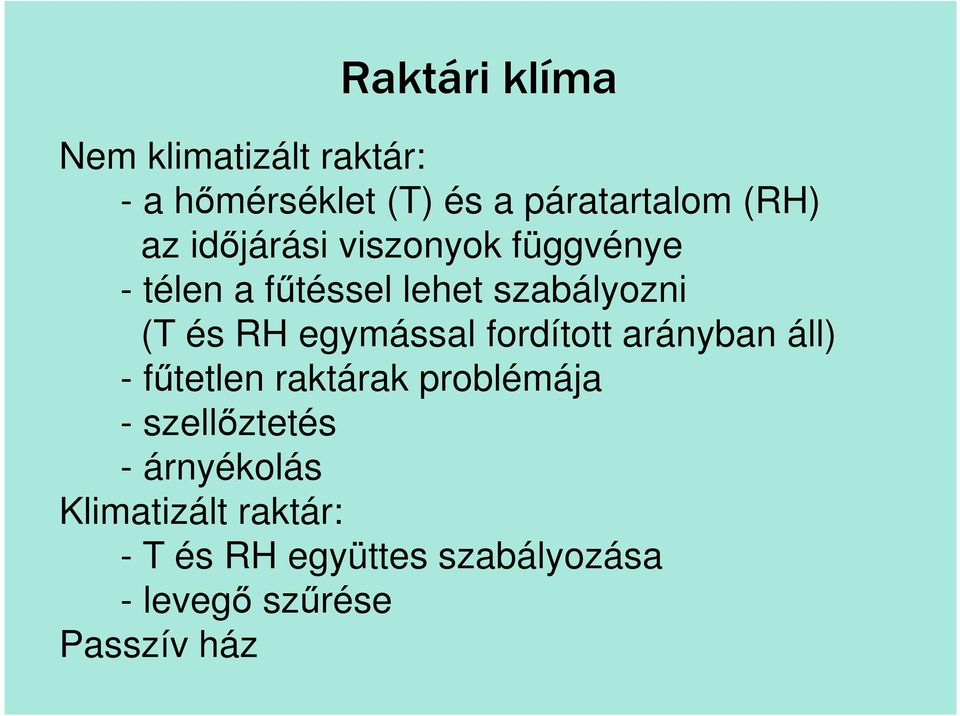 egymással fordított arányban áll) - fűtetlen raktárak problémája - szellőztetés -
