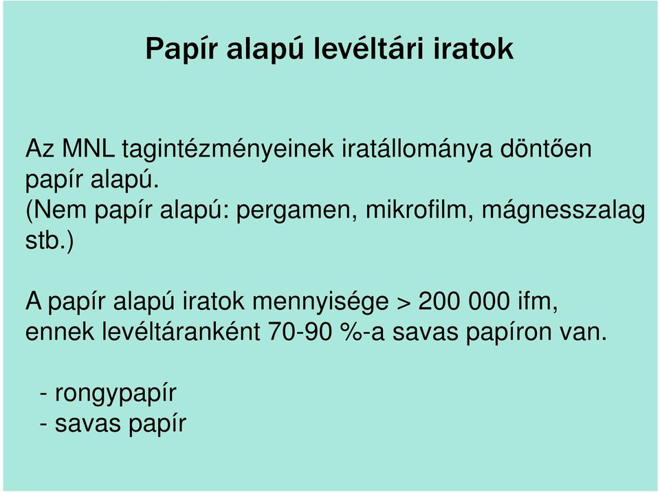 (Nem papír alapú: pergamen, mikrofilm, mágnesszalag stb.