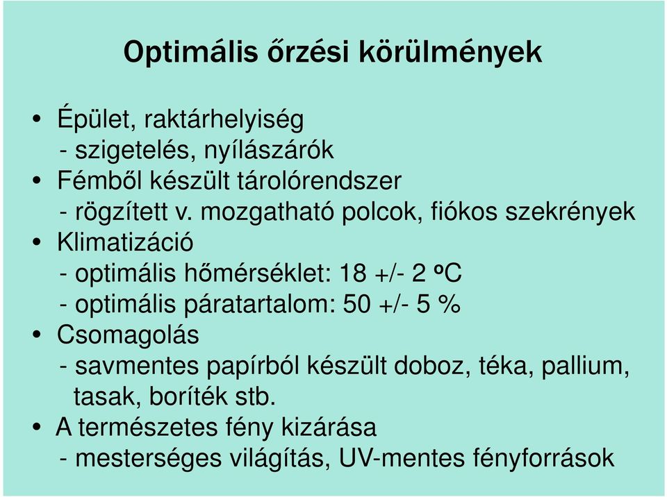 mozgatható polcok, fiókos szekrények Klimatizáció - optimális hőmérséklet: 18 +/- 2 o C - optimális