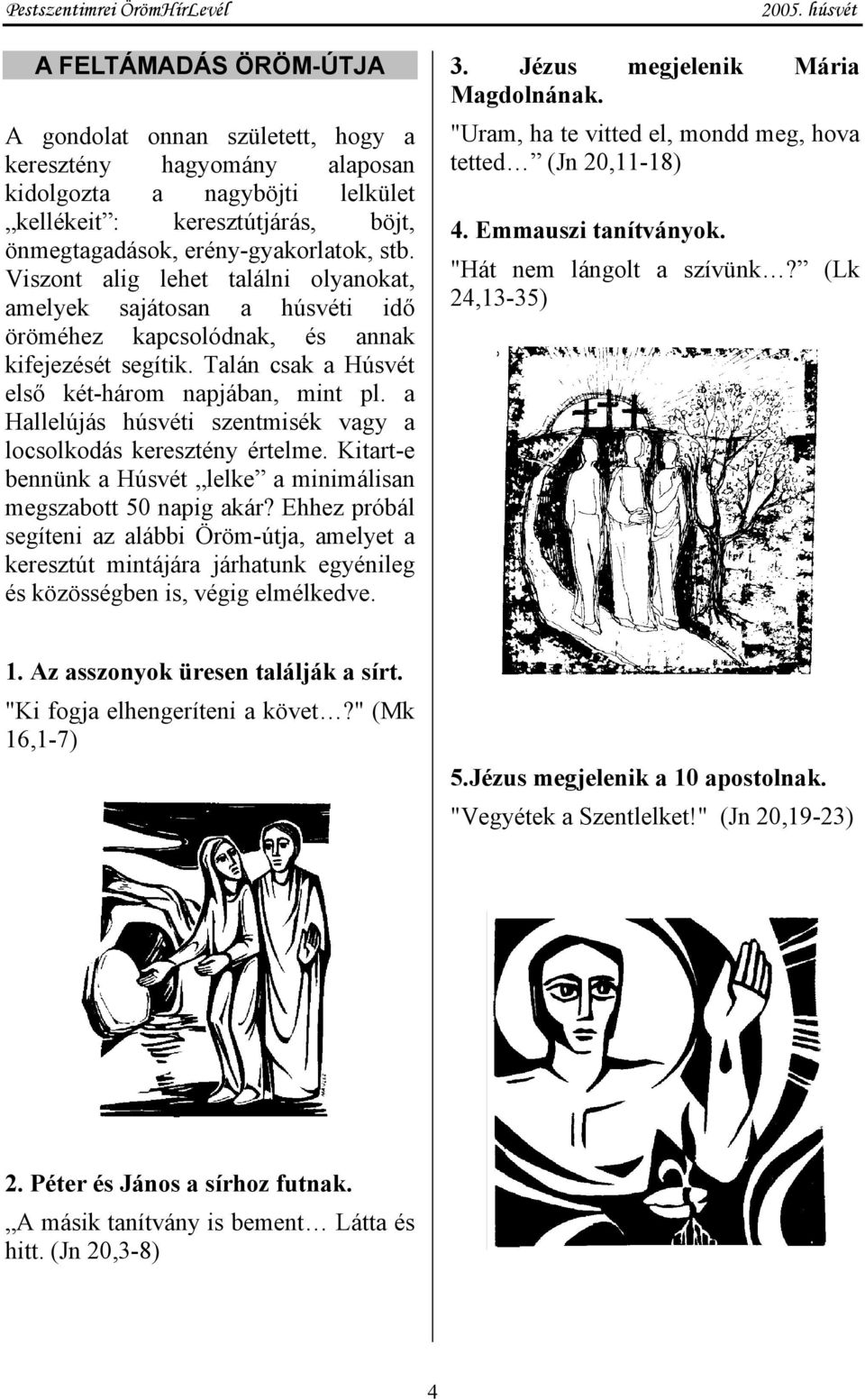 a Hallelújás húsvéti szentmisék vagy a locsolkodás keresztény értelme. Kitart-e bennünk a Húsvét lelke a minimálisan megszabott 50 napig akár?