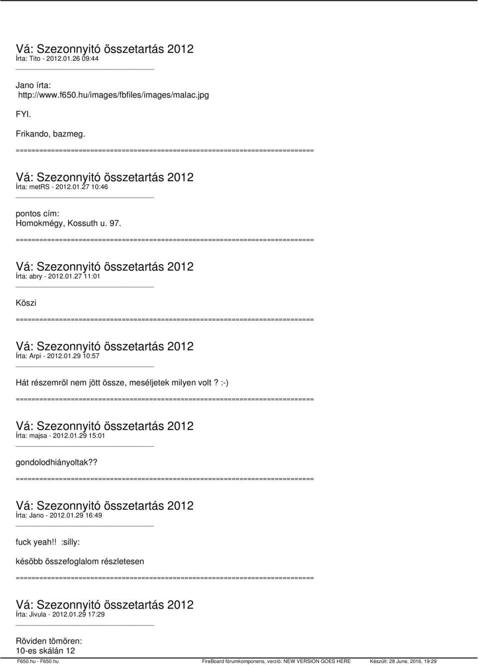 :-) Írta: majsa - 2012.01.29 15:01 gondolodhiányoltak?? Írta: Jano - 2012.01.29 16:49 fuck yeah!