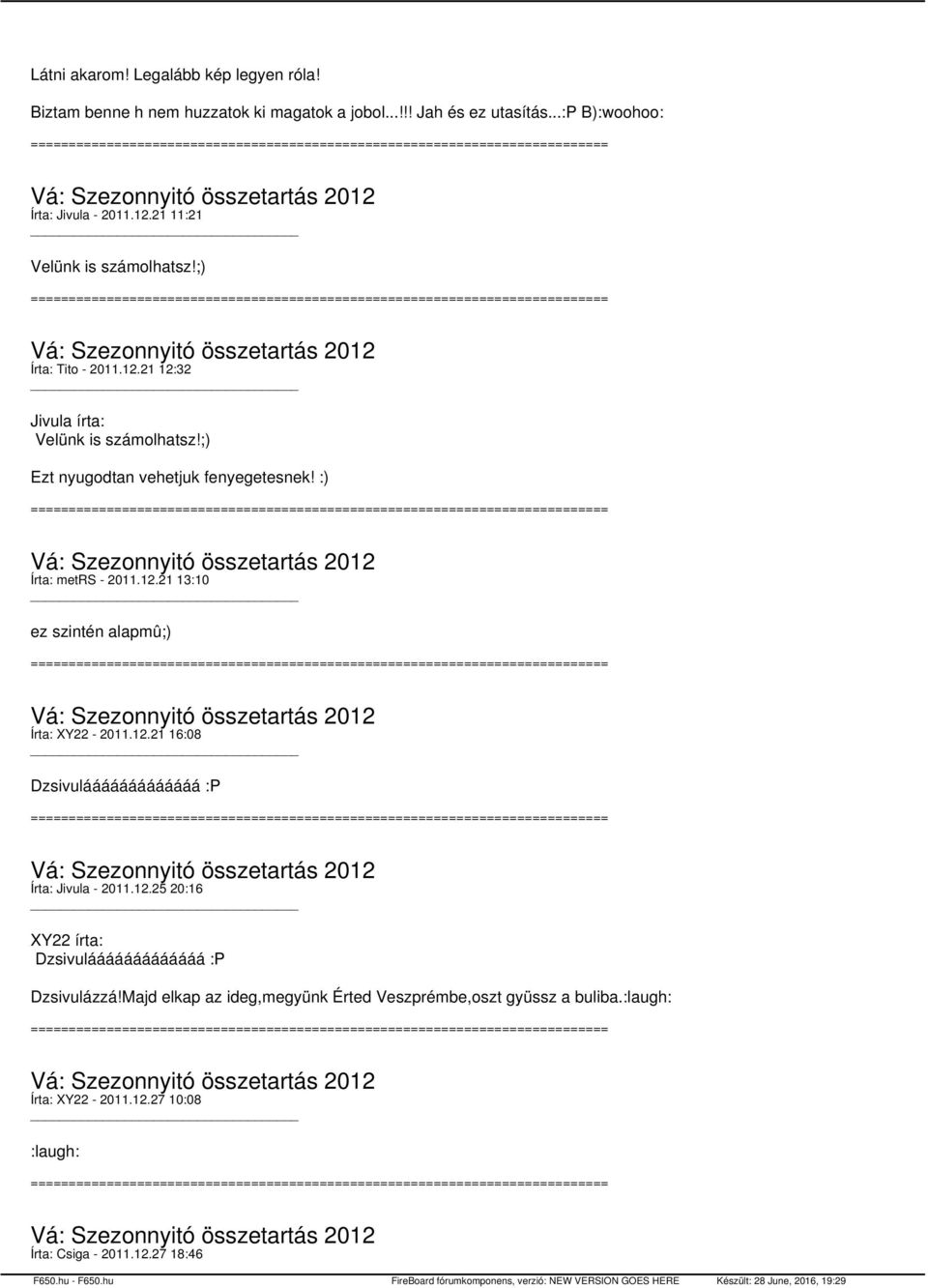 :) Írta: metrs - 2011.12.21 13:10 ez szintén alapmû;) Írta: XY22-2011.12.21 16:08 Dzsivulááááááááááááá :P Írta: Jivula - 2011.12.25 20:16 XY22 írta: Dzsivulááááááááááááá :P Dzsivulázzá!