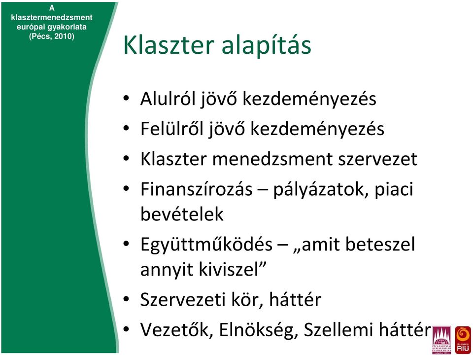 pályázatok, piaci bevételek Együttműködés amit beteszel