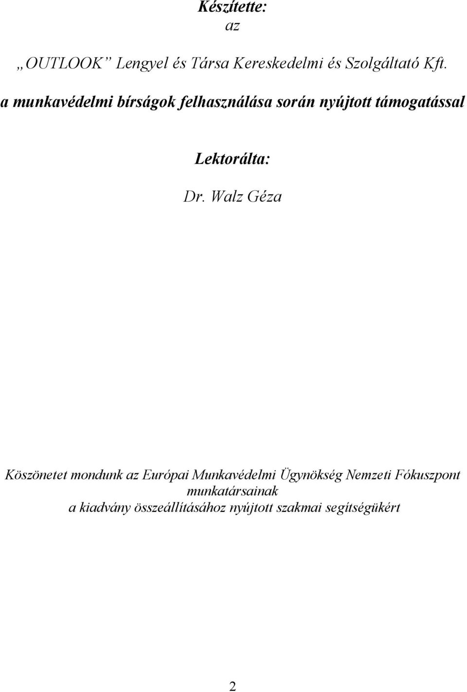 Dr. Walz Géza Köszönetet mondunk az Európai Munkavédelmi Ügynökség Nemzeti