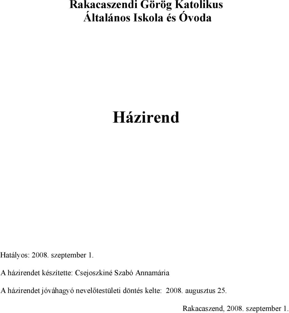 A házirendet készítette: Csejoszkiné Szabó Annamária A