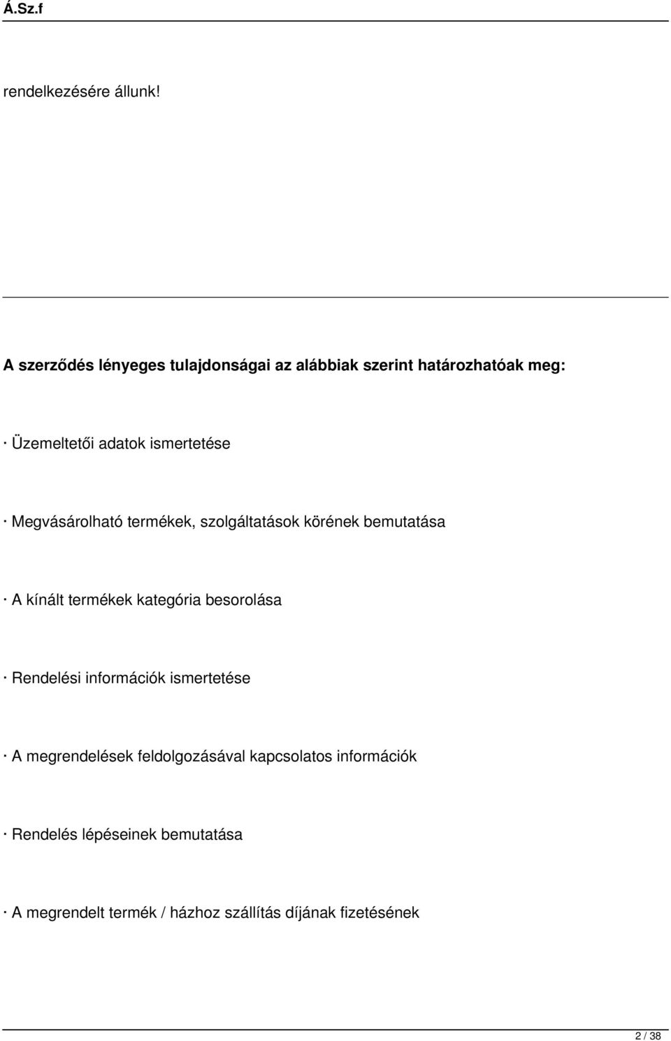 ismertetése Megvásárolható termékek, szolgáltatások körének bemutatása A kínált termékek kategória