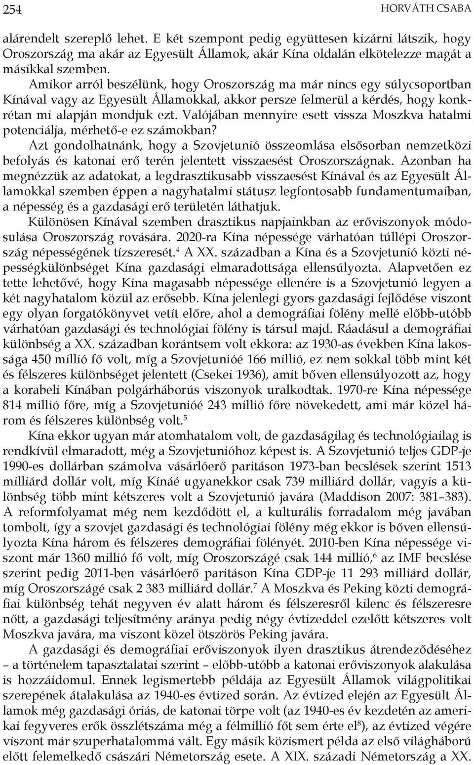 Valójában mennyire esett vissza Moszkva hatalmi potenciálja, mérhető-e ez számokban?