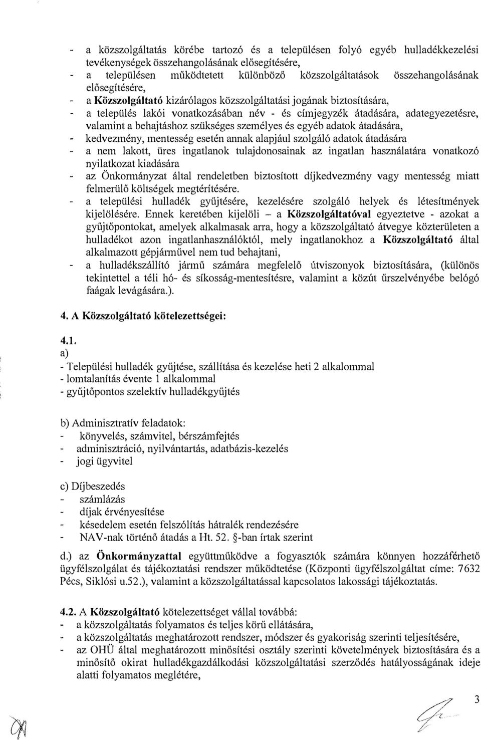 személyes és egyéb adatok átadására, kedvezmény, mentesség esetén annak alapjául szolgáló adatok átadására a nem lakott, üres ingatlanok tulajdonosainak az ingatlan használatára vonatkozó nyilatkozat