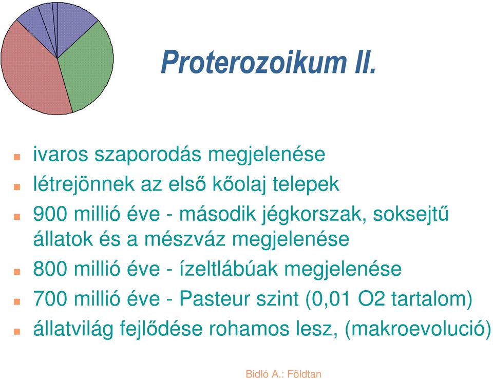 éve - második jégkorszak, soksejtű állatok és a mészváz megjelenése 800