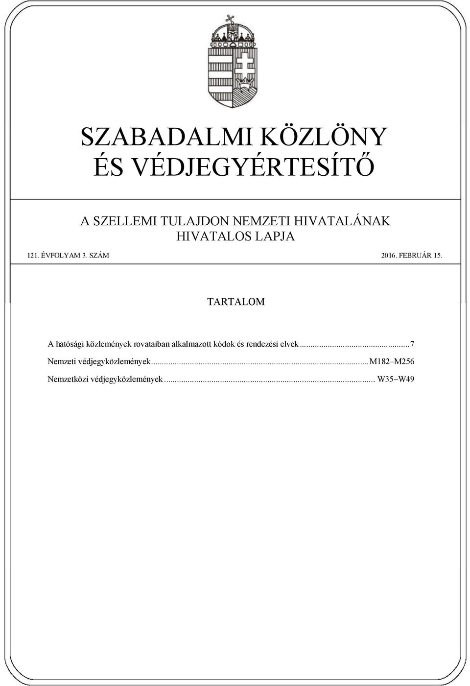 TARTALOM A hatósági közlemények rovataiban alkalmazott kódok és rendezési