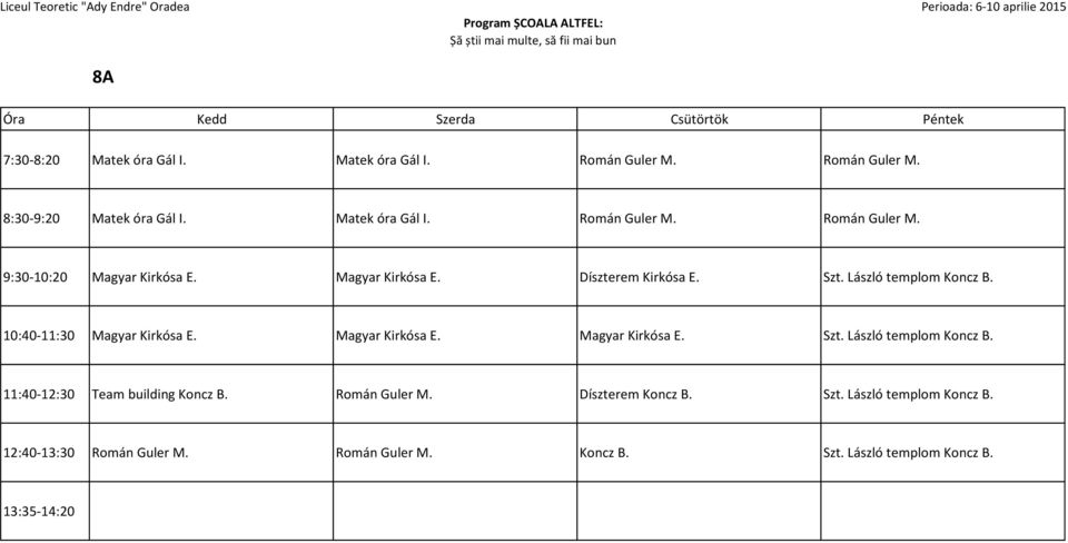 Román Guler M. 9:30-10:20 Magyar Kirkósa Magyar Kirkósa Díszterem Kirkósa Szt. László templom Koncz B.