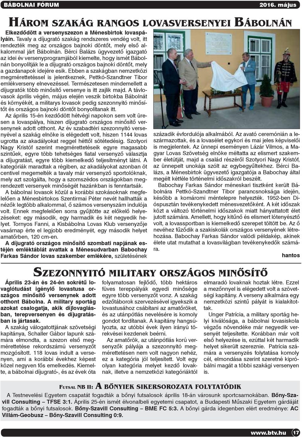 Bérci Balázs ügyvezető igazgató az idei év versenyprogramjából kiemelte, hogy ismét Bábolnán bonyolítják le a díjugrató országos bajnoki döntőt, mely a gazdanapok idejére esik.