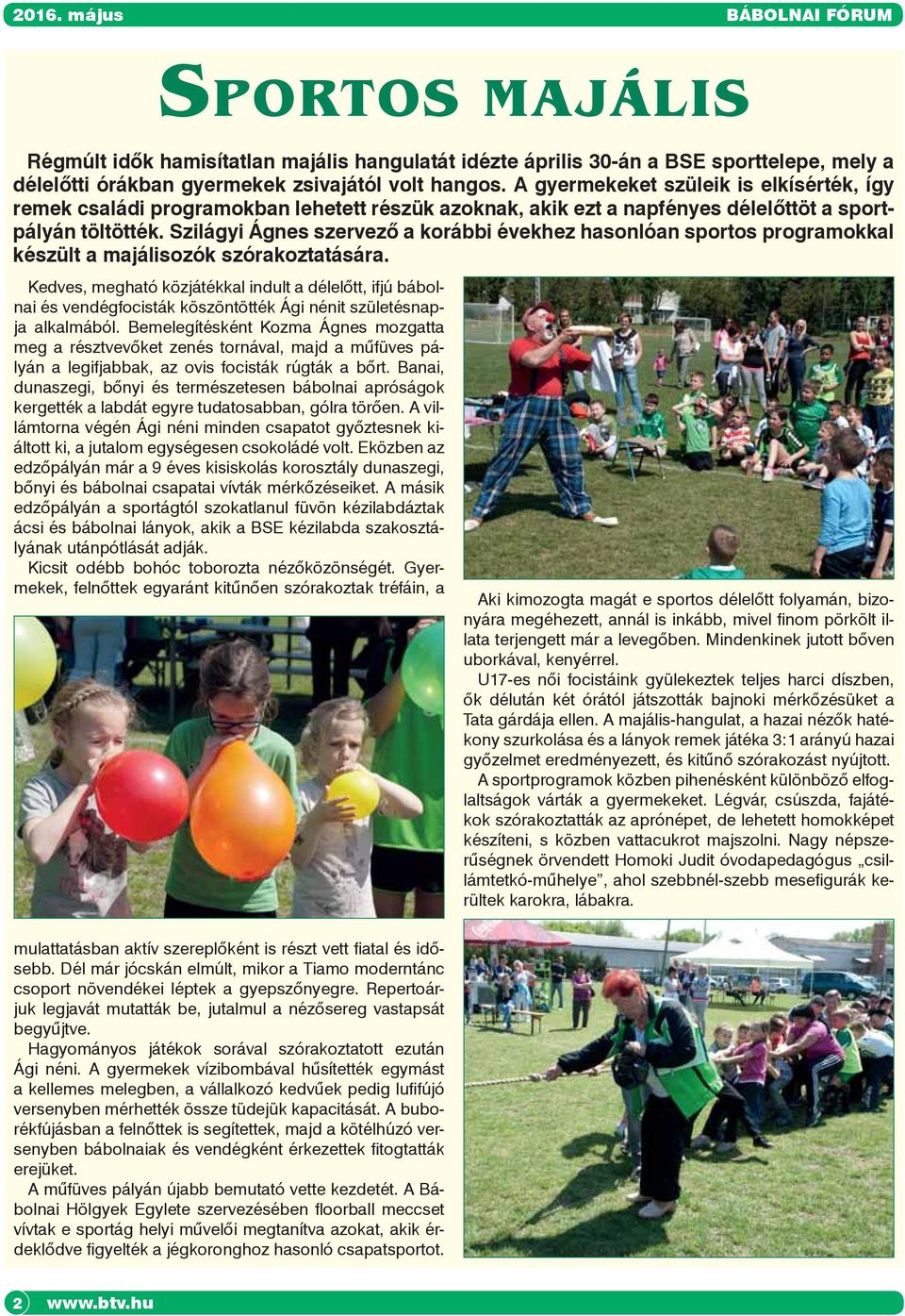 Szilágyi Ágnes szervező a korábbi évekhez hasonlóan sportos programokkal készült a majálisozók szórakoztatására.