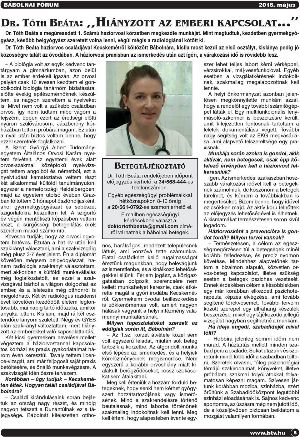 Tóth Beáta háziorvos családjával Kecskemétről költözött Bábolnára, kisfia most kezdi az első osztályt, kislánya pedig jó közösségre talált az óvodában.