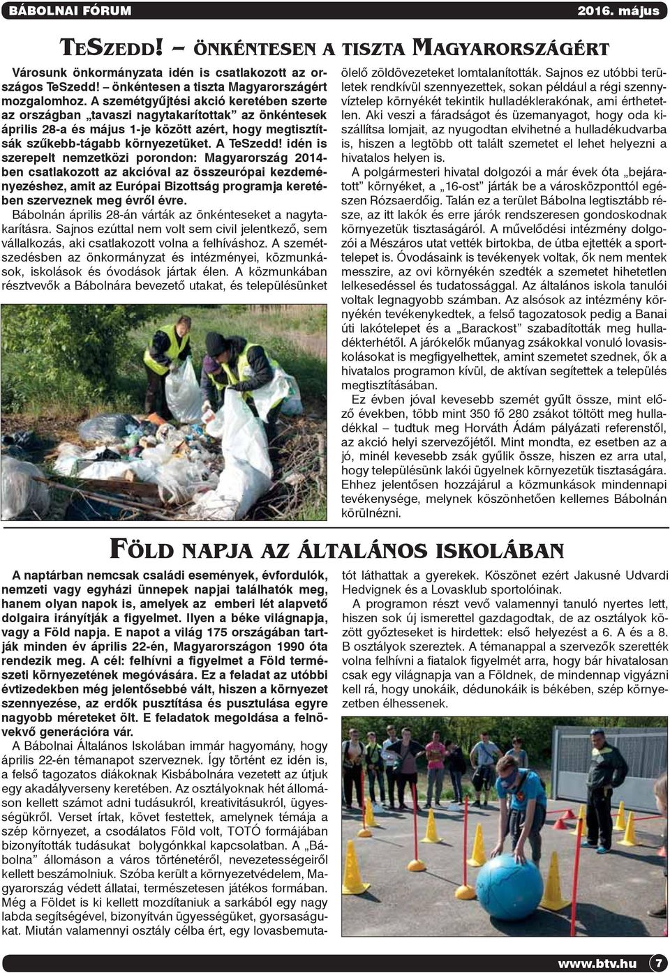 idén is szerepelt nemzetközi porondon: Magyarország 2014- ben csatlakozott az akcióval az összeurópai kezdeményezéshez, amit az Európai Bizottság programja keretében szerveznek meg évről évre.
