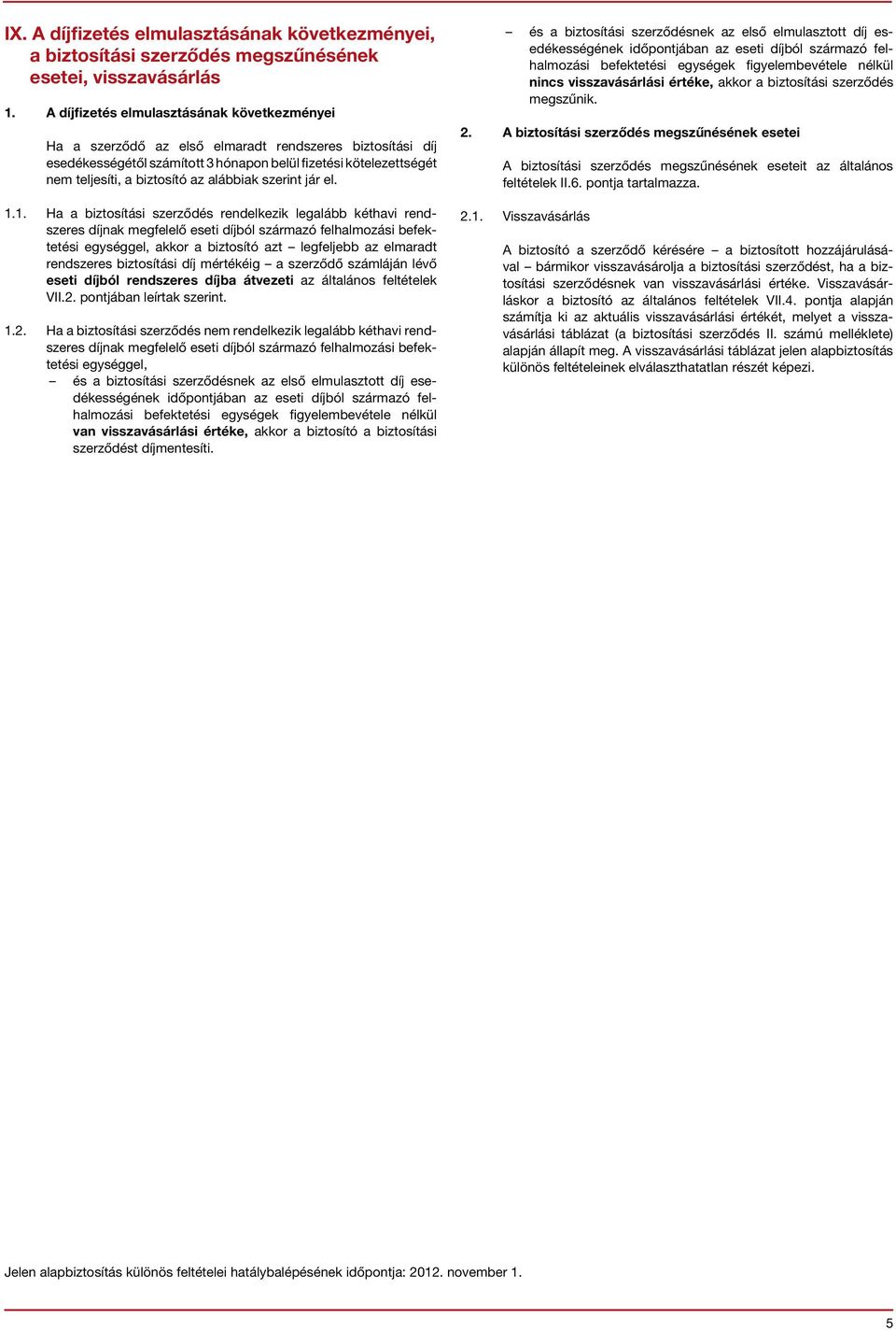 alábbiak szerint jár el. 1.