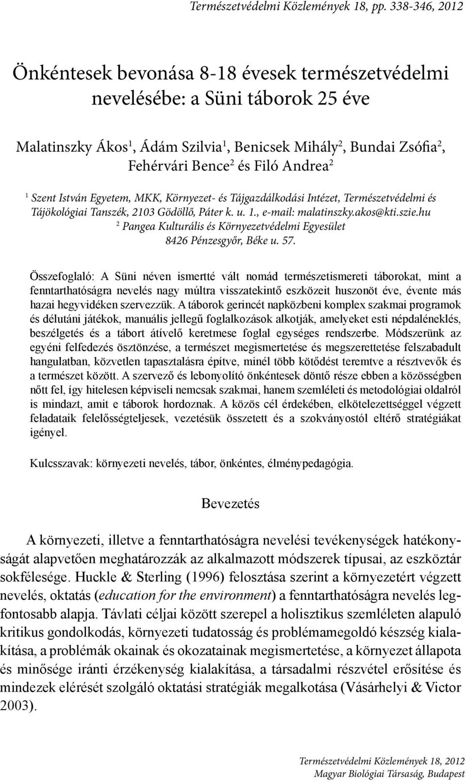 Andrea 2 1 Szent István Egyetem, MKK, Környezet- és Tájgazdálkodási Intézet, Természetvédelmi és Tájökológiai Tanszék, 2103 Gödöllő, Páter k. u. 1., e-mail: malatinszky.akos@kti.szie.