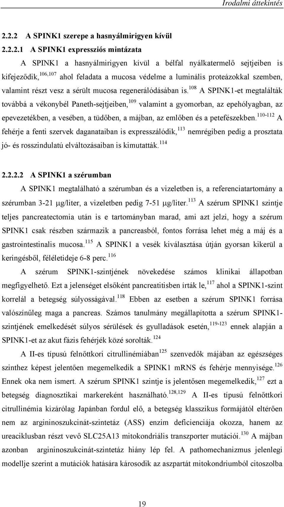 védelme a luminális proteázokkal szemben, valamint részt vesz a sérült mucosa regenerálódásában is.