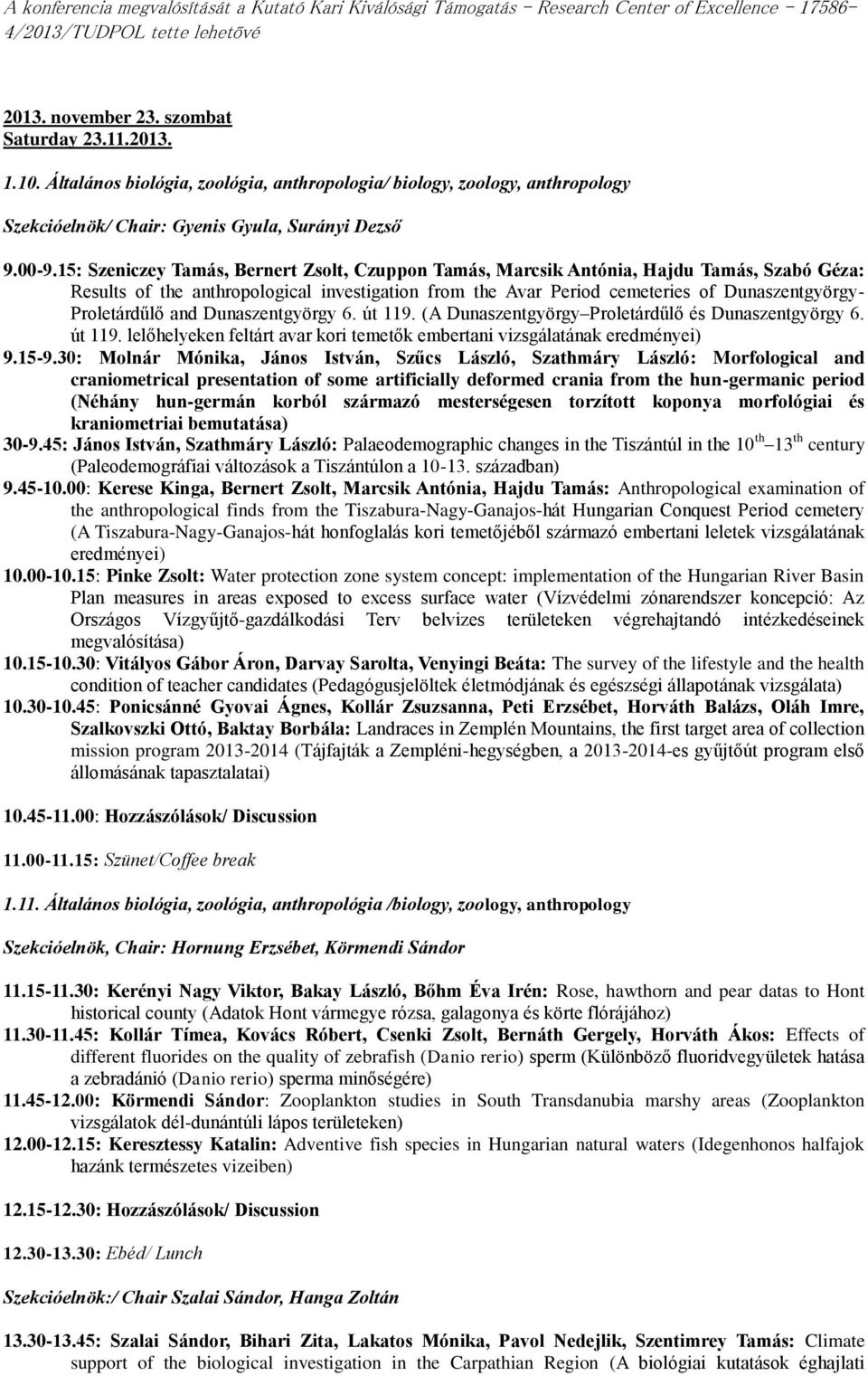 Proletárdűlő and Dunaszentgyörgy 6. út 119. (A Dunaszentgyörgy Proletárdűlő és Dunaszentgyörgy 6. út 119. lelőhelyeken feltárt avar kori temetők embertani vizsgálatának eredményei) 9.15-9.