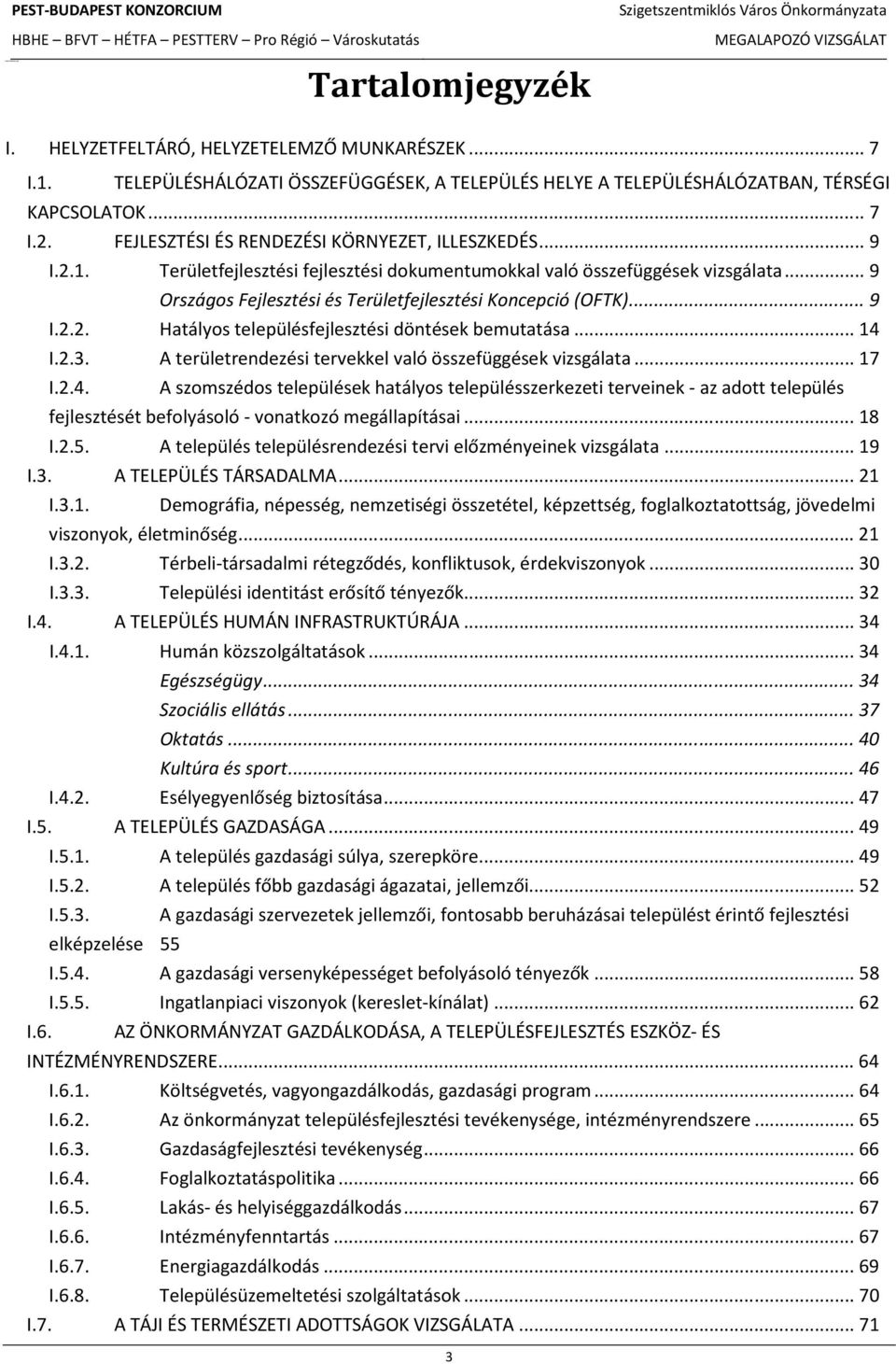 .. 9 I.2.2. Hatályos településfejlesztési döntések bemutatása... 14 