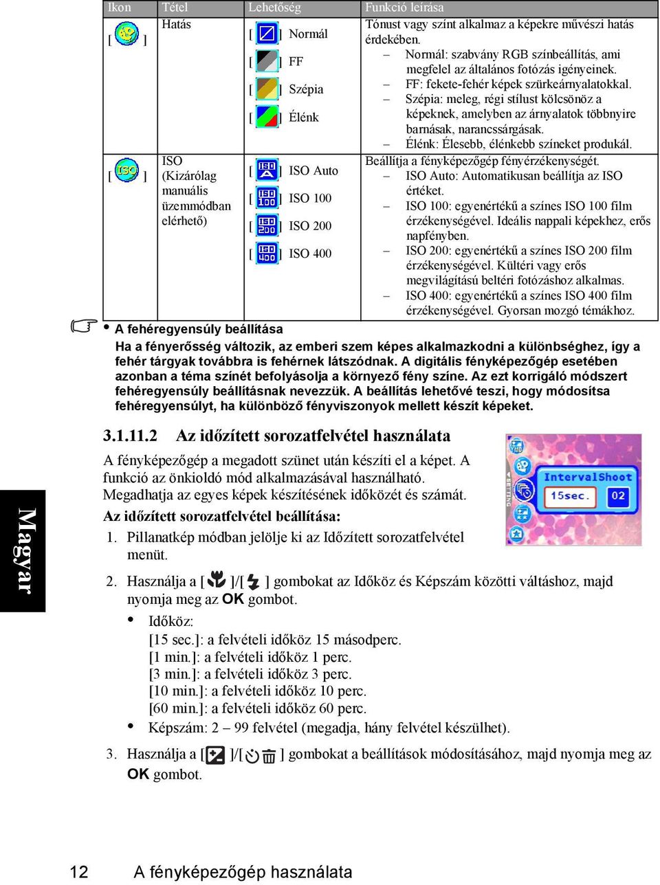 Élénk: Élesebb, élénkebb színeket produkál.