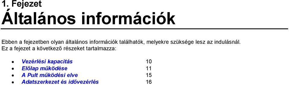 Ez a fejezet a következő részeket tartalmazza: Vezérlési kapacitás