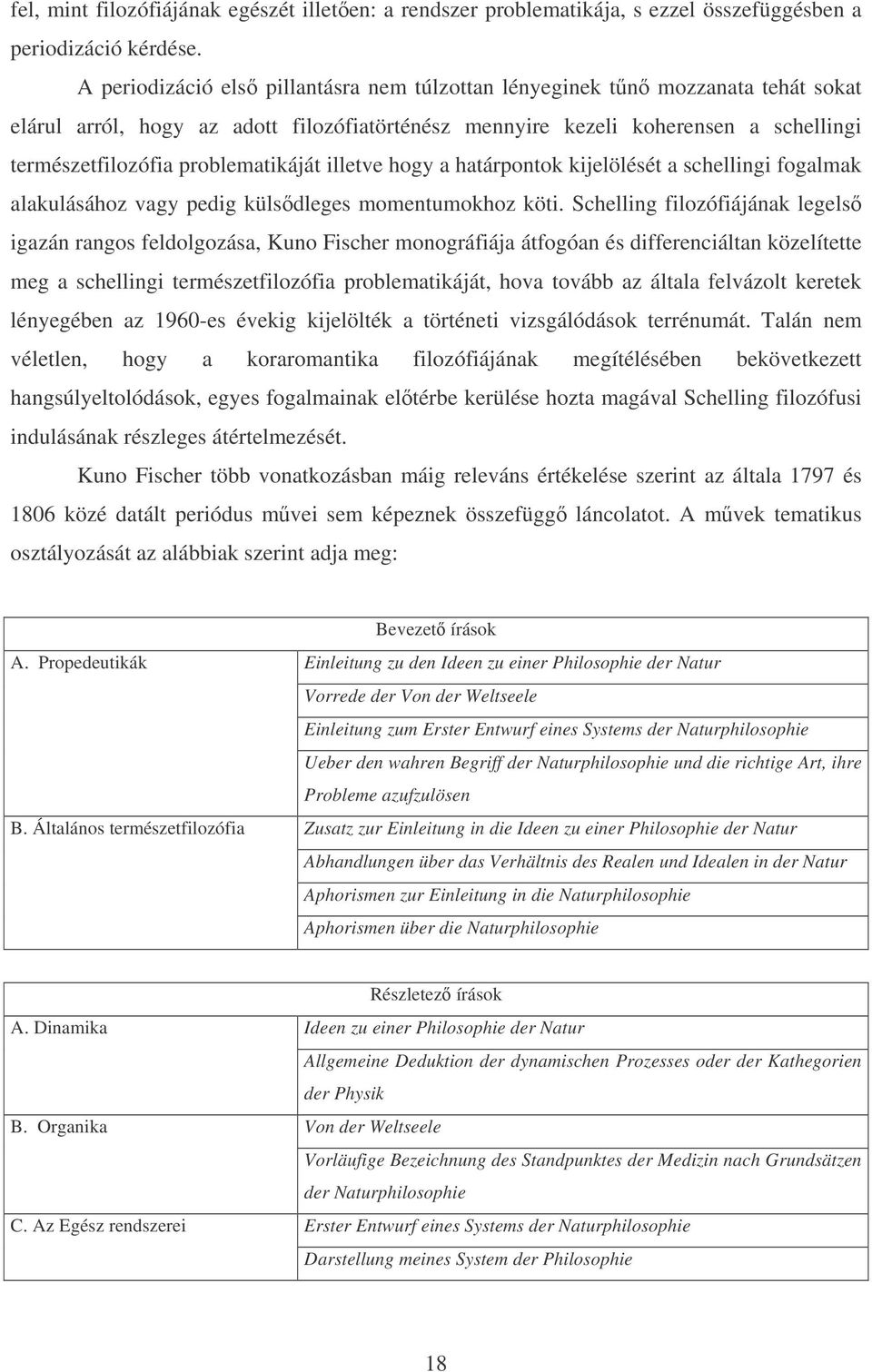 problematikáját illetve hogy a határpontok kijelölését a schellingi fogalmak alakulásához vagy pedig külsdleges momentumokhoz köti.