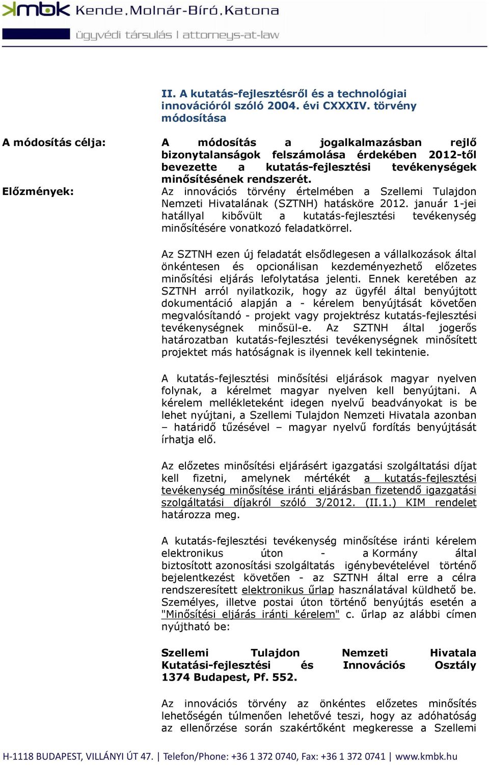 Előzmények: Az innovációs törvény értelmében a Szellemi Tulajdon Nemzeti Hivatalának (SZTNH) hatásköre 2012.