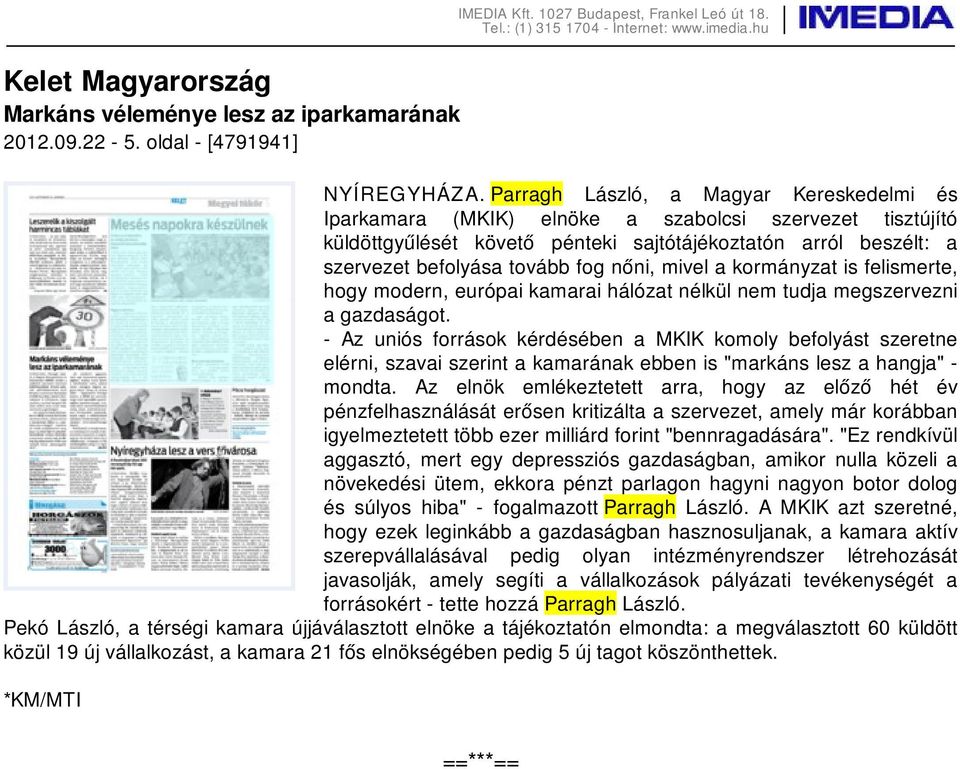 nőni, mivel a kormányzat is felismerte, hogy modern, európai kamarai hálózat nélkül nem tudja megszervezni a gazdaságot.