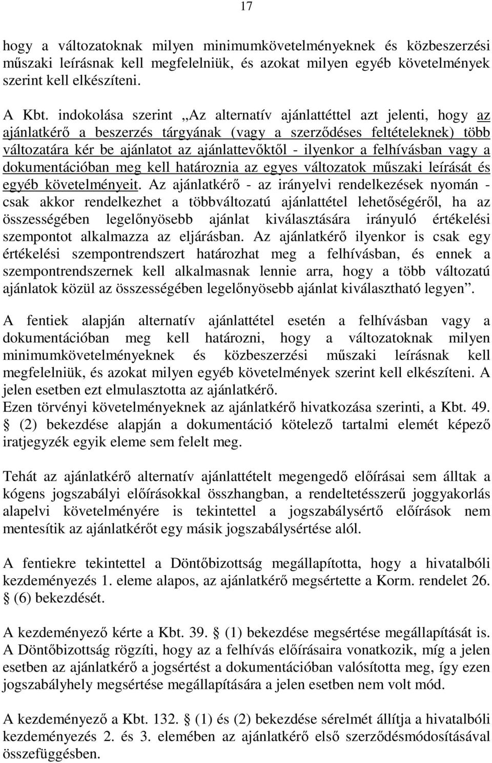 ilyenkor a felhívásban vagy a dokumentációban meg kell határoznia az egyes változatok műszaki leírását és egyéb követelményeit.