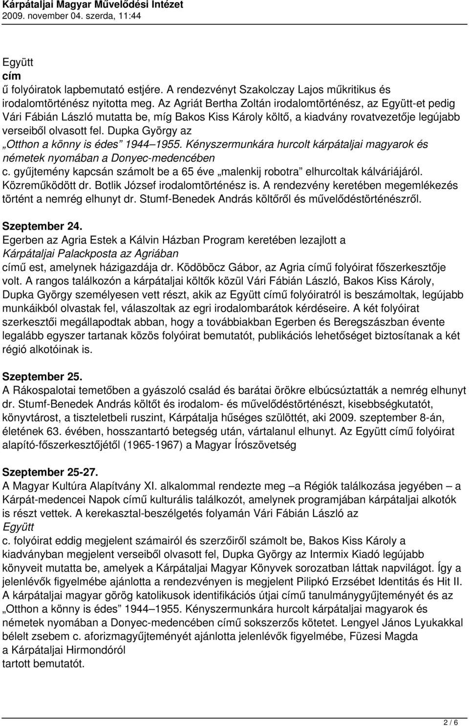 Dupka György az Otthon a könny is édes 1944 1955. Kényszermunkára hurcolt kárpátaljai magyarok és németek nyomában a Donyec-medencében c.