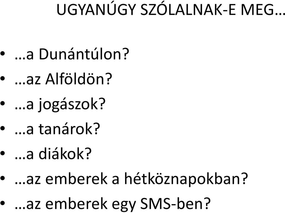 a jogászok? a tanárok? a diákok?